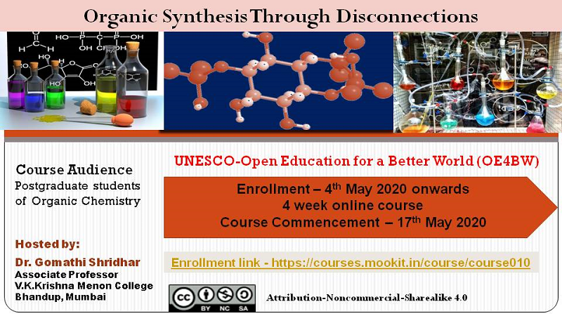 Organic Synthesis Through Disconnections Enrollment – 4th May 2020 onwards 4 week online course Course Commencement – 17th May 2020